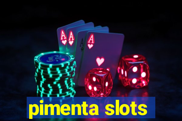 pimenta slots